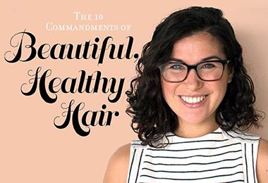 The 10 Commandments of Beautiful, Healthy Hair