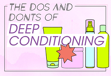 The Dos & Don'ts of Deep Conditioning